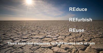 REduce+ REfurbish+ REuse: Three measures to fight severe lack of rain